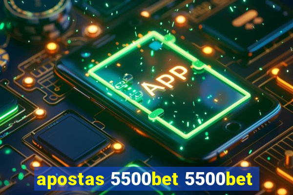 apostas 5500bet 5500bet